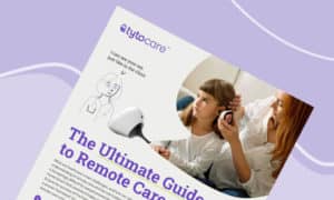 TytoCare - The ultimate guide to Remote Care