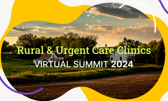 Rural & Urgent care clinis virtual summit 2024