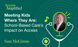 Meeting Kids Where They Are: School-Based Care’s Impact on Access