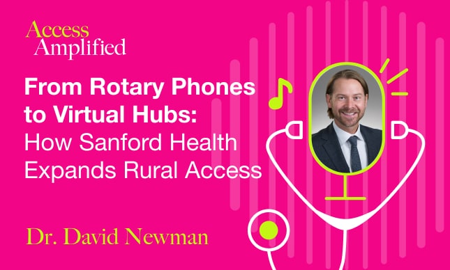 From Rotary Phones to Virtual Hubs_How Sanford Health Expands Rural Access